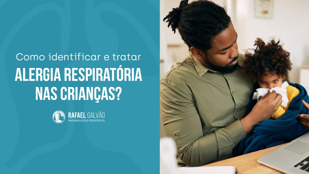 Dr. Rafael Galvão | Como identificar e tratar alergia respiratória nas crianças?